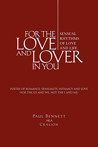 FOR THE LOVE AND LOVER IN YOU: (Sensual Rhythms of Love and Life)