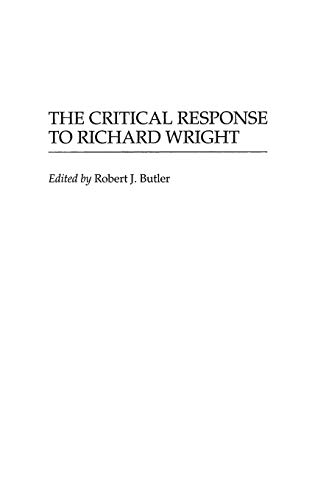 The Critical Response to Richard Wright (Critical Responses in Arts & Letters)