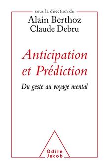 Anticipation et prédiction : du geste au voyage mental