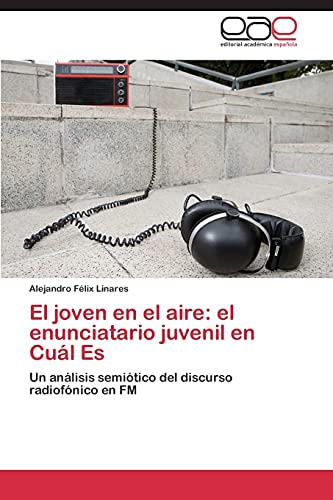 El joven en el aire: el enunciatario juvenil en Cuál Es: Un análisis semiótico del discurso radiofónico en FM