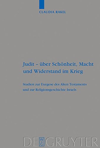 Judit - über Schönheit, Macht und Widerstand im Krieg: Eine feministisch-intertextuelle Lektüre: Eine Feministisch-intertextuelle Lekture (Beihefte ... die alttestamentliche Wissenschaft, Band 334)