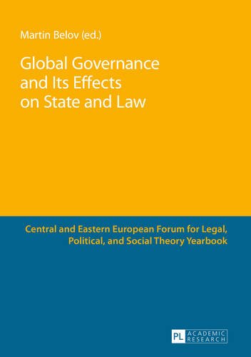 Global Governance and Its Effects on State and Law (Central and Eastern European Forum for Legal, Political, and Social Theory Yearbook)