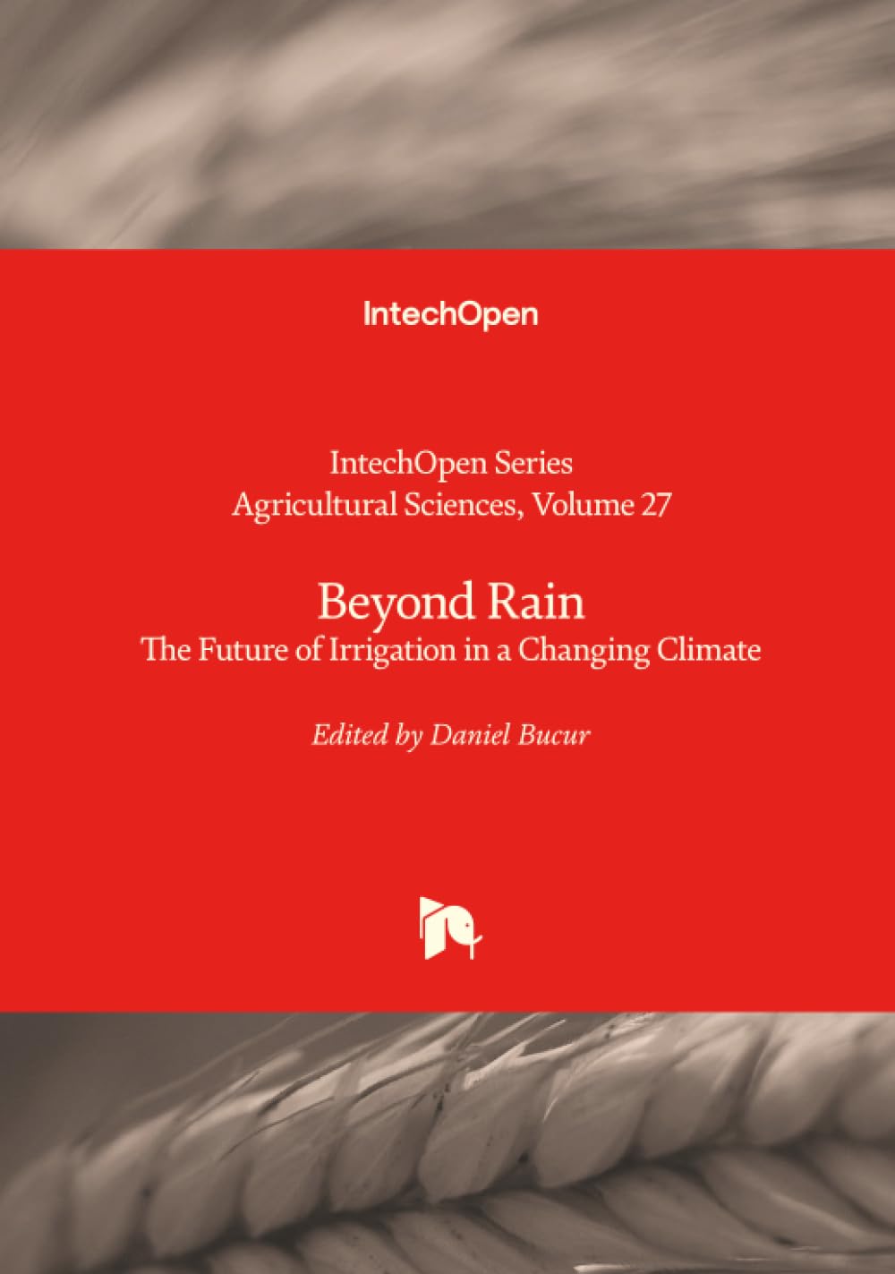 Beyond Rain - The Future of Irrigation in a Changing Climate (Agricultural Sciences, Band 27)