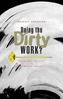 Doing the Dirty Work?: The Global Politics of Domestic Labour