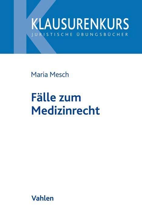Mesch, Maria: Fälle zum Medizinrecht