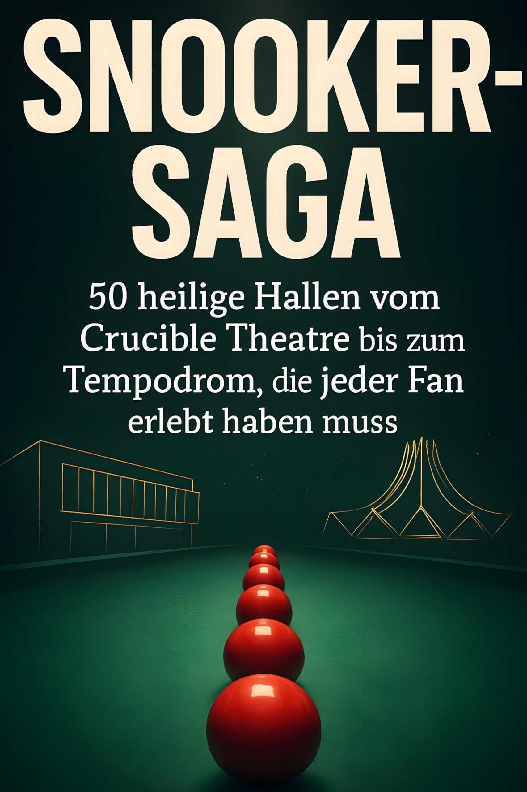 Snooker-Saga: 50 heilige Hallen vom Crucible Theatre bis zum Tempodrom, die jeder Fan erlebt haben muss