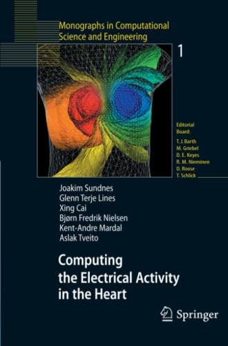 Computing the Electrical Activity in the Heart (Monographs in Computational Science and Engineering, Band 1)