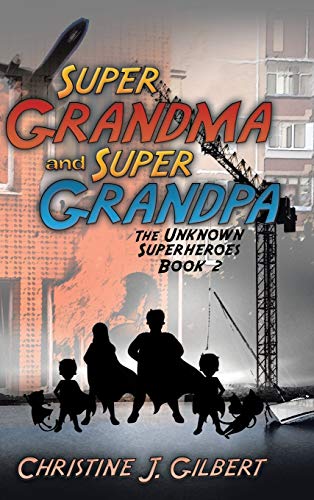 Super Grandma and Super Grandpa: The Unknown Superheroes Book 2