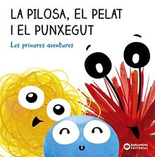 La Pilosa, el Pelat i el Punxegut. Les primeres aventures (Llibres infantils i juvenils - Diversos)