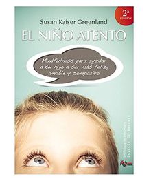 El niño atento : mindfulness para ayudar a tu hijo a ser más feliz, amable y compasivo (Biblioteca de Psicología, Band 186)