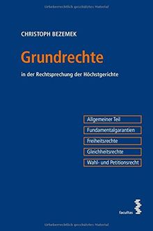 Grundrechte: in der Rechtsprechung der Höchstgerichte - Allgemeiner Teil: Freiheitsrechte - Grundrechte