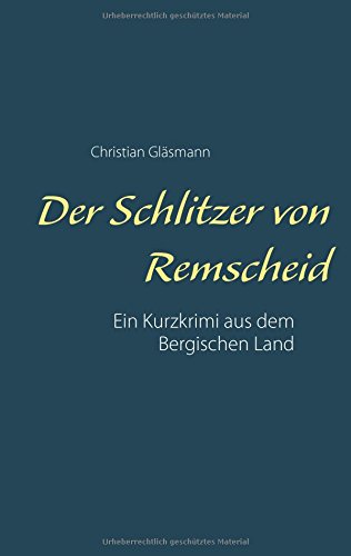 Der Schlitzer von Remscheid: Ein Kurzkrimi aus dem Bergischen Land