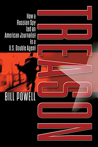 Treason: How a Russian Spy Led an American Journalist to a U.S. Double Agent