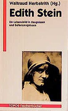 Edith Stein: Ein Lebensbild in Zeugnissen und Selbstzeugnissen