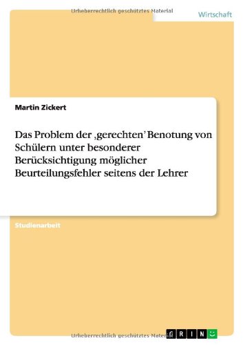 Das Problem der ,gerechten' Benotung von Schülern unter besonderer Berücksichtigung möglicher Beurteilungsfehler seitens der Lehrer
