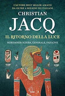 Il ritorno della luce. Horemheb: scriba, generale, faraone (Narrativa TRE60)