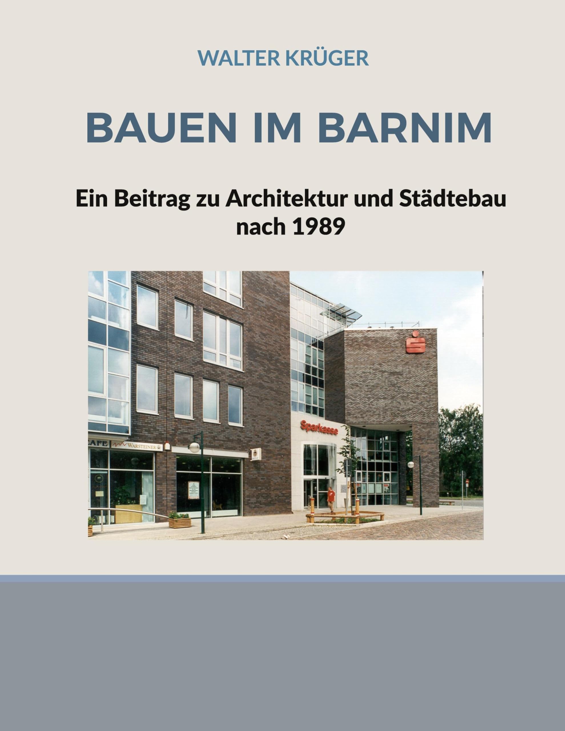 Bauen in Barnim: Ein Beitrag zu Architektur und Städtebau nach 1989