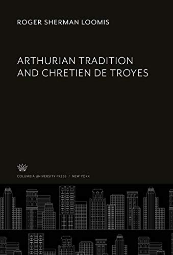 Arthurian Tradition and Chretien De Troyes