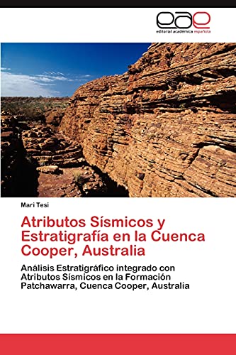 Atributos Sísmicos y Estratigrafía en la Cuenca Cooper, Australia: Análisis Estratigráfico integrado con Atributos Sísmicos en la Formación Patchawarra, Cuenca Cooper, Australia
