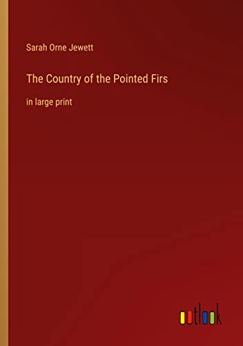 The Country of the Pointed Firs: in large print