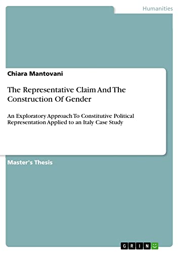 The Representative Claim And The Construction Of Gender: An Exploratory Approach To Constitutive Political Representation Applied to an Italy Case Study