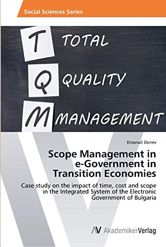 Scope Management in e-Government in Transition Economies: Case study on the impact of time, cost and scope in the Integrated System of the Electronic Government of Bulgaria