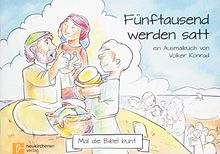 Mal die Bibel bunt - Fünftausend werden satt: ein Ausmalbuch von Volker Konrad