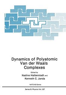 Dynamics of Polyatomic Van der Waals Complexes (Nato Science Series B:) (Nato Science Series B:, 227, Band 227)