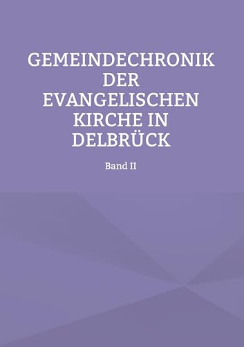 Gemeindechronik der evangelischen Kirche in Delbrück: Band II