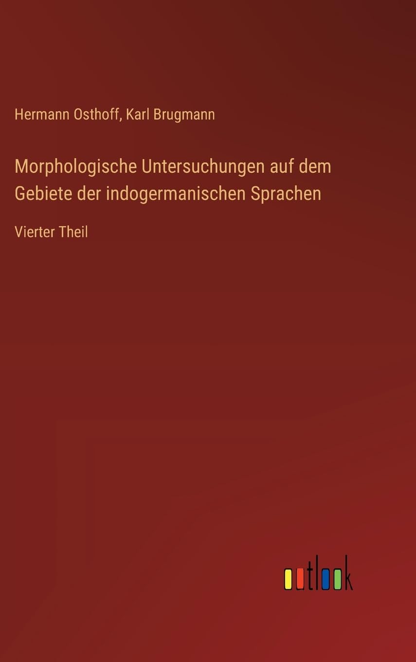 Morphologische Untersuchungen auf dem Gebiete der indogermanischen Sprachen: Vierter Theil
