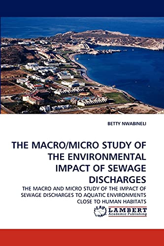 A Macro and Micro Study of the Environmental Impacts of Sewage Discharges: A Macro and Micro Study of the Impacts of Sewage Discharges from Marine ... Aquatic Environments Close to Human Habitats