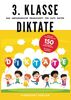 3. Klasse Diktate - Das umfangreiche Übungsheft für gute Noten: Fehlerfrei rechtschreiben mit 150 spannenden Deutsch-Diktaten - Von Lehrern empfohlen