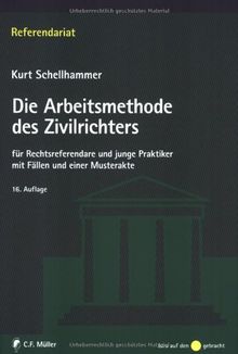 Die Arbeitsmethode des Zivilrichters: für Rechtsreferendare und junge Praktiker mit Fällen und einer Musterakte