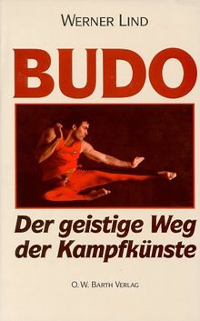 Budo. Der geistige Weg der Kampfkünste