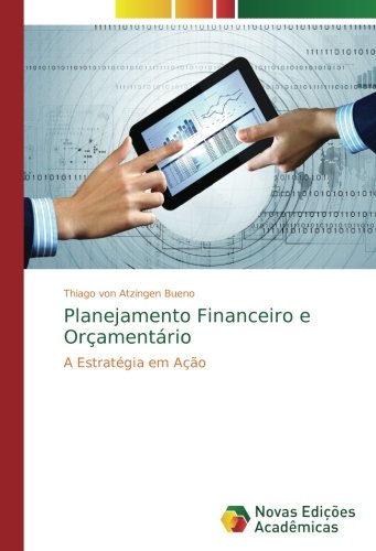 Planejamento Financeiro e Orçamentário: A Estratégia em Ação