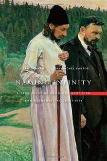 Naming Infinity - A True Story of Religious Mysticism and Mathematical Creativity (Belknap Press)