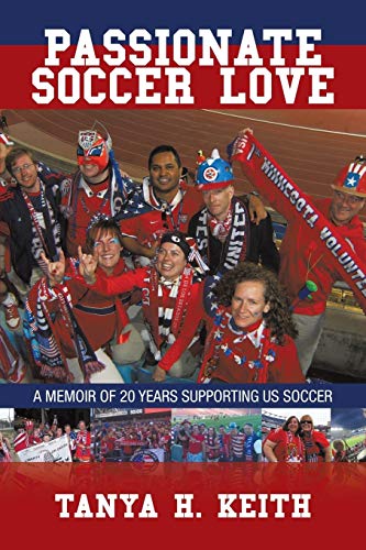 Passionate Soccer Love: A Memoir of 20 Years Supporting US Soccer