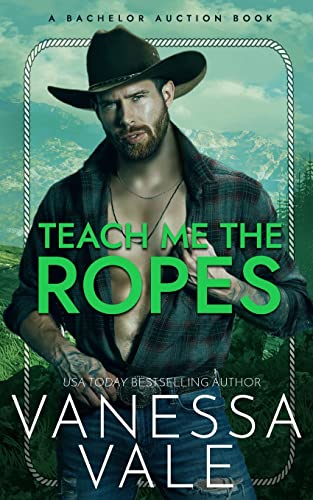 Teach Me The Ropes (Bachelor Auction, Band 1)