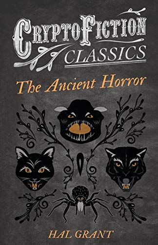 The Ancient Horror: (Cryptofiction Classics - Weird Tales of Strange Creatures)