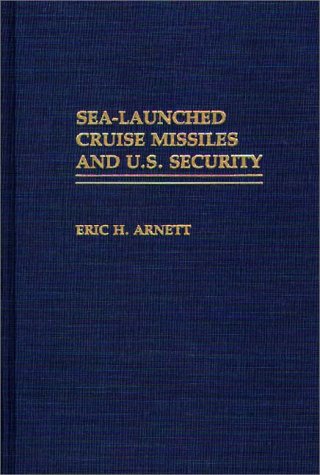Sea-Launched Cruise Missiles and U.S. Security (Contributions in Political Science)