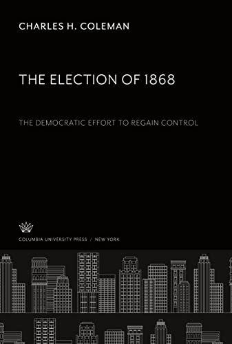 The Election of 1868 the Democratic Effort to Regain Control