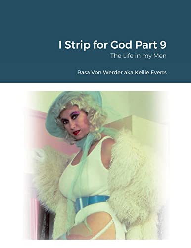 I Strip for God Part 9: The Life in my Men
