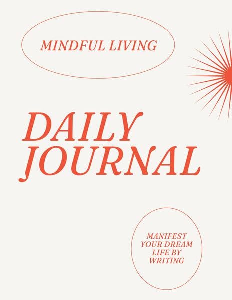 Daily Journal for Mindful Living: Manifest your Dream Life by Writing