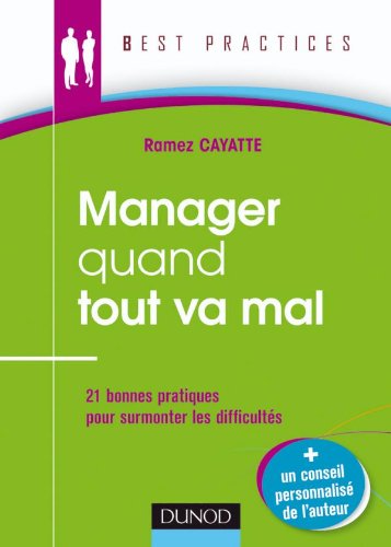 Manager Quand Tout Va Mal : 21 Bonnes Pratiques Pour Affronter La Crise