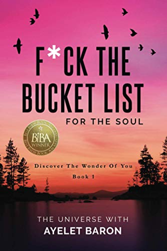 F*ck the Bucket List for the Soul: Discover the Wonder of You