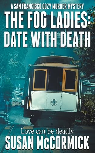 The Fog Ladies: Date with Death (A San Francisco Cozy Murder Mystery, Band 4)