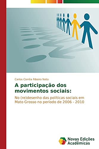 A participação dos movimentos sociais:: No (re)desenho das políticas sociais em Mato Grosso no período de 2006 - 2010