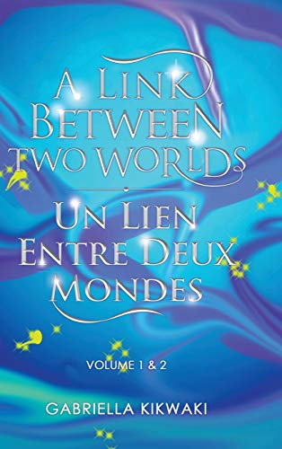 A Link Between Two Worlds / Un Lien Entre Deux Mondes: Volume 1 & 2 (A Link Between Worlds/ Un Lien Entre Mondes, Band 4)