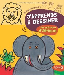 J'apprends à dessiner les animaux d'Afrique