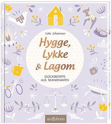 Hygge, Lykke und Lagom: Glücksrezepte aus Skandinavien